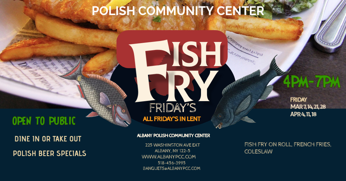 FISH FRY FRIDAY - Polish Community Center - Albany - The Polonaise